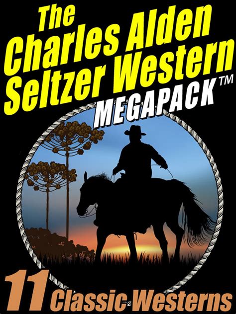 Read Online The Charles Alden Seltzer Western Megapack Tm 