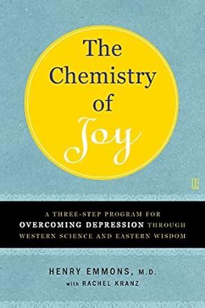 Read The Chemistry Of Joy A Three Step Program For Overcoming Depression Through Western Science And Eastern Wisdom 