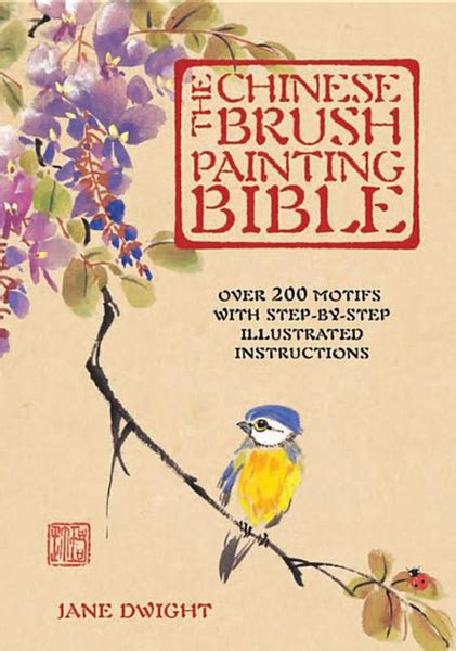 Read Online The Chinese Brush Painting Bible Over 200 Motifs With Step By Step Illustrated Instructions 