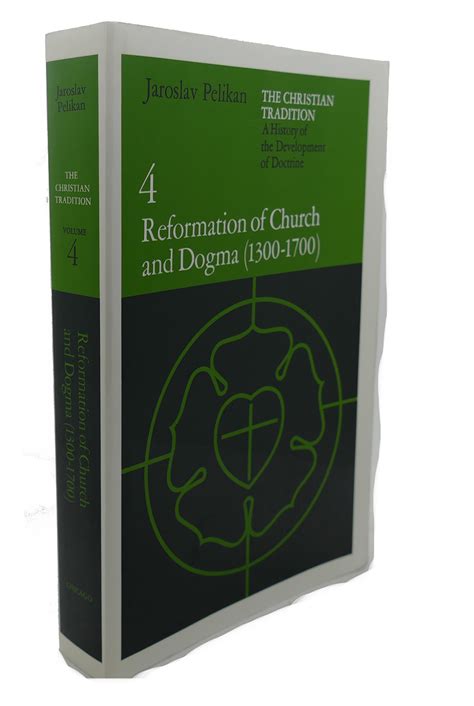 Download The Christian Tradition A History Of The Development Of Doctrine Volume 4 Reformation Of Church And Dogma 1300 1700 Reformation Of Church And Of The Development Of Christian Doctrine 