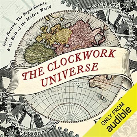 Full Download The Clockwork Universe Isaac Newton The Royal Society And The Birth Of The Modern World 
