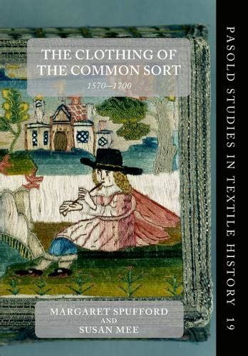 Read Online The Clothing Of The Common Sort 1570 1700 Pasold Studies In Textile History 