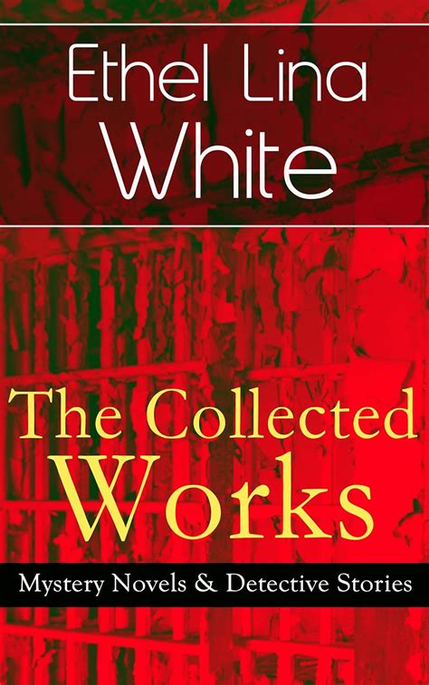 Read Online The Collected Works Of Ethel Lina White Mystery Novels Detective Stories Some Must Watch The Spiral Staircase Wax The Wheel Spins The Lady Vanishes Into Air Fear Stalks The Village Cheese 