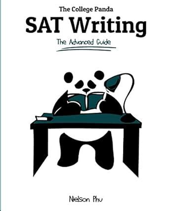Download The College Panda S Sat Writing An Advanced Essay And Grammar Guide From A Perfect Scorer 