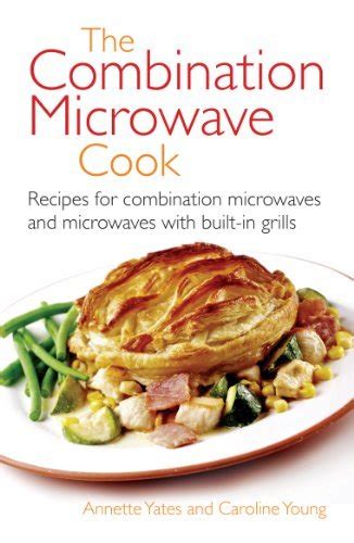 Read The Combination Microwave Cook Recipes For Combination Microwaves And Microwaves With Built In Grills Right Way 