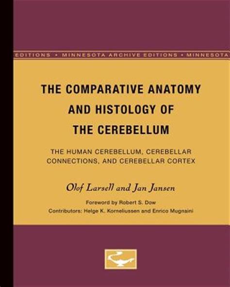 Full Download The Comparative Anatomy And Histology Of The Cerebellum The Human Cerebellum Cerebellar Connections And Cerebellar Cortex Minnesota Archive Editions 