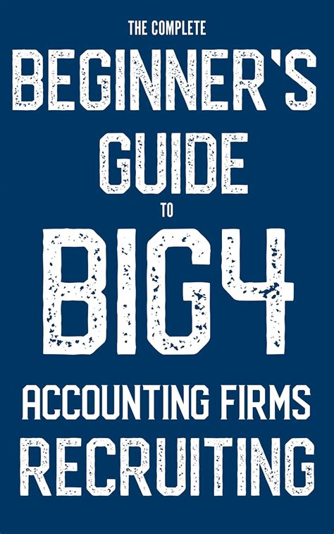 Full Download The Complete Beginners Guide To Big 4 Accounting Firms Recruiting 
