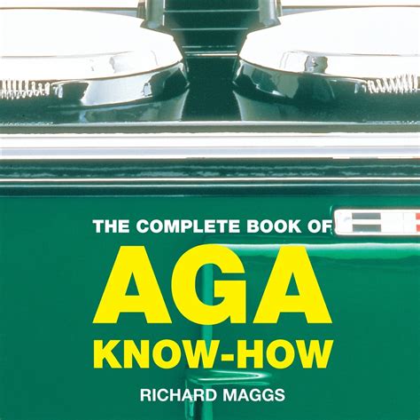 Read The Complete Book Of Aga Know How Aga And Range Cookbooks 