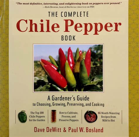 Read The Complete Chile Pepper Book A Gardeners Guide To Choosing Growing Preserving And Cooking 