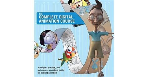 Read Online The Complete Digital Animation Course Principles Practice And Techniques A Practical Guide For Aspiring Animators 