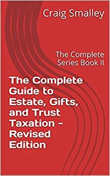 Read The Complete Guide To Estate Gifts And Trust Taxation Revised Edition The Complete Series Book Ii 