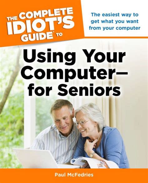 Read The Complete Idiots Guide To Using Your Computer For Seniors Complete Idiots Guides Computers 