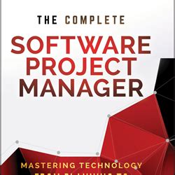 Read Online The Complete Software Project Manager Mastering Technology From Planning To Launch And Beyond Wiley Cio 