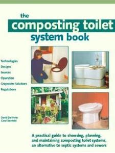 Read The Composting Toilet System Book A Practical Guide To Choosing Planning And Maintaining Composting Toilet Systems A Water Saving Pollution Preven 