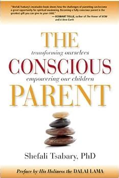 Full Download The Conscious Parent Transforming Ourselves Empowering Our Children Shefali Tsabary 