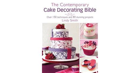 Read The Contemporary Cake Decorating Bible Creative Techniques Fresh Inspiration Stylish Designs 