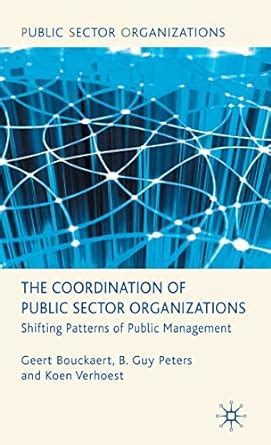 Read Online The Coordination Of Public Sector Organizations Shifting Patterns Of Public Management 