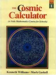 Read The Cosmic Calculator A Vedic Mathematics Course For Schools 5 Volume Set Indias Scientific Heritage By Kenneth Williams Mark Gaskell 2002 Paperback 