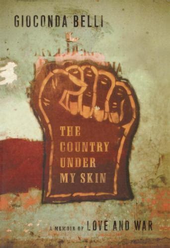 Full Download The Country Under My Skin A Memoir Of Love And War Gioconda Belli 