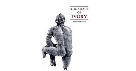Read The Craft Of Ivory Sources Techniques And Uses In The Mediterranean World Dumbarton Oaks Byzantine Collection Publications No 8 
