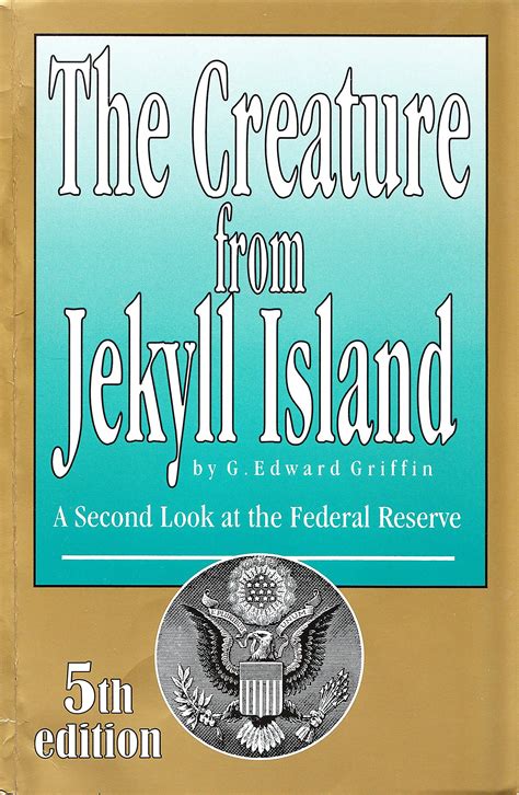 Read Online The Creature From Jekyll Island A Second Look At The Federal Reserve 