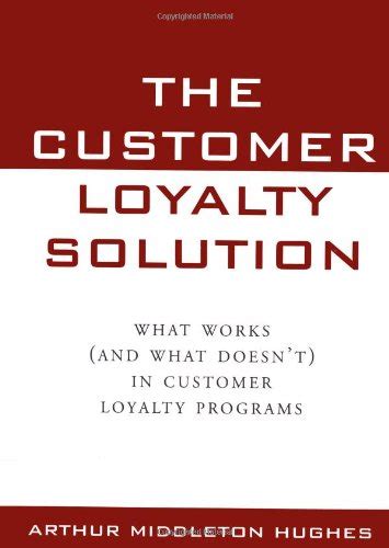 Full Download The Customer Loyalty Solution What Works And What Doesnt In Customer Loyalty Programs 