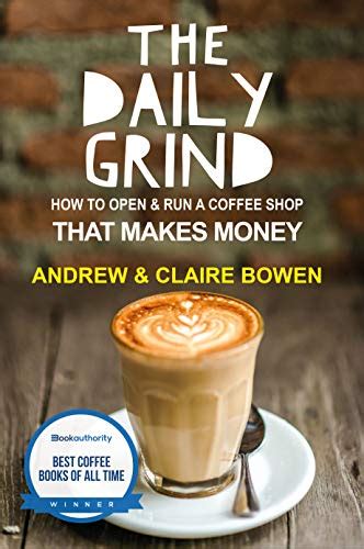 Read The Daily Grind How To Open And Run A Coffee Shop That Makes Money 