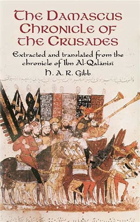 Read The Damascus Chronicle Of The Crusades Extracted And Translated From The Chronicle Of Ibn Al Qalanisi 