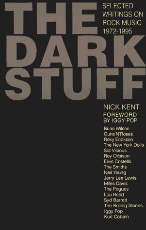 Download The Dark Stuff Selected Writings On Rock Music Nick Kent 
