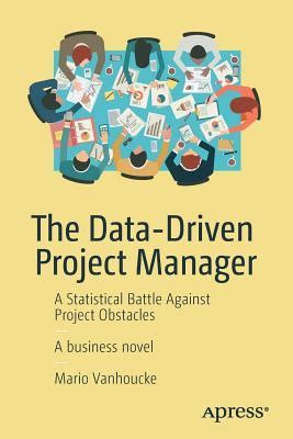 Download The Data Driven Project Manager A Statistical Battle Against Project Obstacles 