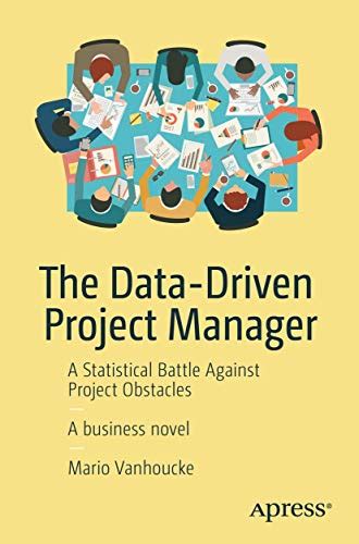 Download The Data Driven Project Manager A Statistical Battle Against Project Obstacles 