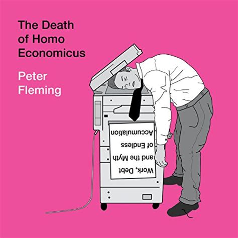 Full Download The Death Of Homo Economicus Work Debt And The Myth Of Endless Accumulation 