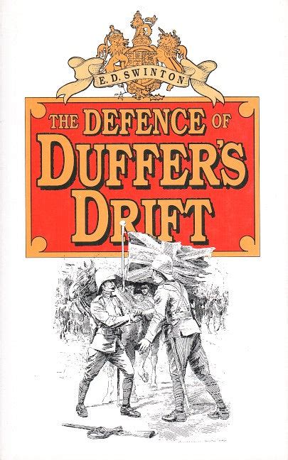 Full Download The Defence Of Duffers Drift A Few Experiences In Field Defence For Detached Posts Which May Prove Useful In Our Next War 