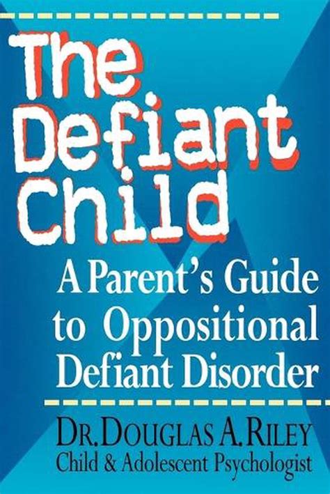 Download The Defiant Child A Parents Guide To Oppositional Disorder Douglas Riley 