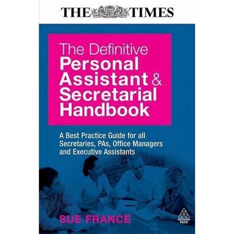 Full Download The Definitive Personal Assistant Secretarial Handbook A Best Practice Guide For All Secretaries Pas Office Managers And Executive Assistants By France Sue 2Nd Second Edition 2012 