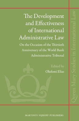 Download The Development And Effectiveness Of International Administrative Law On The Occasion Of The Thirtieth Anniversary Of The World Bank Administrative Tribunal Queen Mary Studies In International Law 