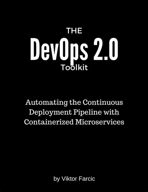 Full Download The Devops 2 0 Toolkit Automating The Continuous Deployment Pipeline With Containerized Microservices 