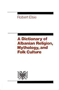 Read Online The Dictionary Of Albanian Religion Mythology And Folk Culture 
