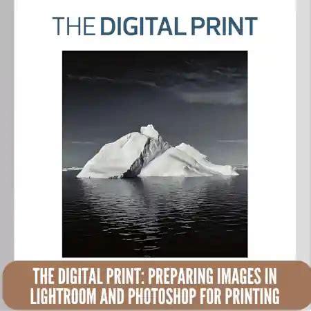 Download The Digital Print Preparing Images In Lightroom And Photoshop For Printing 