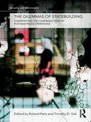 Download The Dilemmas Of Statebuilding Confronting The Contradictions Of Postwar Peace Operations Security And Governance February 14 2009 Paperback 