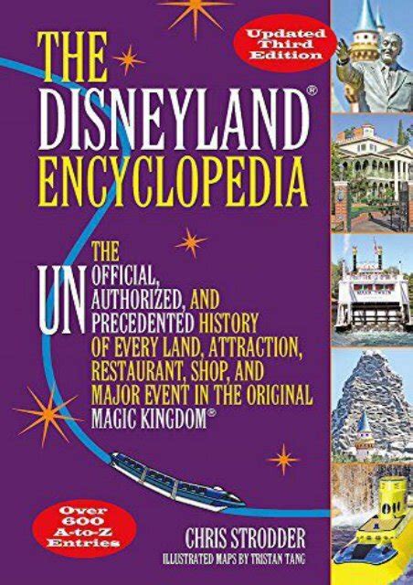 Download The Disneyland Encyclopedia The Unofficial Unauthorized And Unprecedented History Of Every Land Attraction Restaurant Shop And Major Event In The Original Magic Kingdom 
