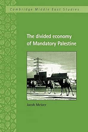 Download The Divided Economy Of Mandatory Palestine Cambridge Middle East Studies 