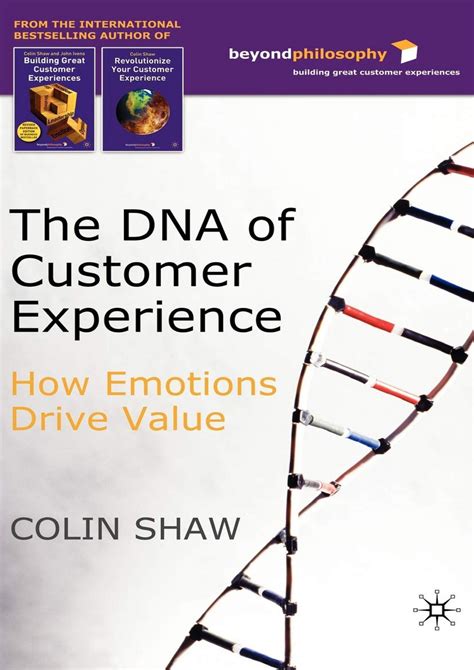 Read Online The Dna Of Customer Experience How Emotions Drive Value 