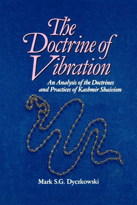 Read Online The Doctrine Of Vibration An Analysis Of The Doctrines And Practices Of Kashmir Shaivism The Suny Series In The Shaiva Traditions Of Kashmir 
