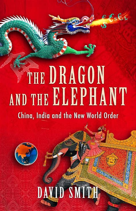 Read Online The Dragon And The Elephant China India And The New World Order 