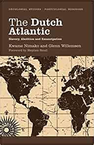 Download The Dutch Atlantic Slavery Abolition And Emancipation Decolonial Studies Postcolonial Horizons Paperback 