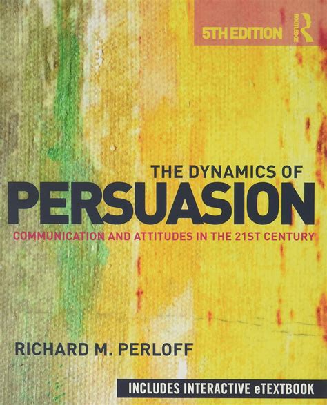 Read The Dynamics Of Persuasion Communication And 