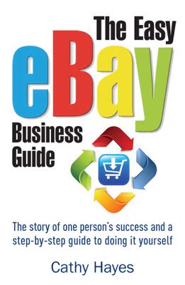 Read Online The Easy Ebay Business Guide The Story Of One Persons Success And A Step By Step Guide To Doing It Yourself 