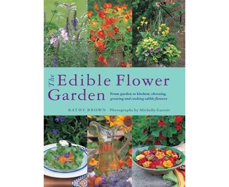 Full Download The Edible Flower Garden From Garden To Kitchen Choosing Growing And Cooking Edible Flowers 