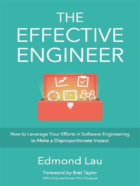 Download The Effective Engineer How To Leverage Your Efforts In Software Engineering To Make A Disproportionate And Meaningful Impact 